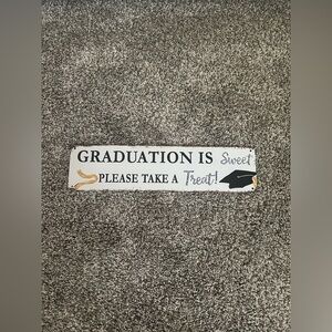 GRADUATION IS SWEET PLEASE TAKE A TREAT! Metal Sign